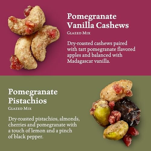 Two types of nut mixes: Pomegranate Vanilla Cashews and Pomegranate Pistachios with description.